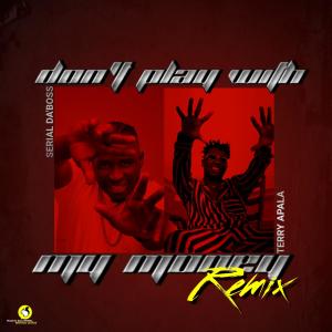 อัลบัม Don't play with my money remix (feat. Terry Apala) [Explicit] ศิลปิน Terry Apala