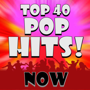 Pop Hits! Music的專輯Top 40 Pop Hits! Now