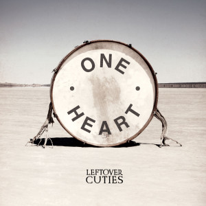 收听Leftover Cuties的One Heart歌词歌曲