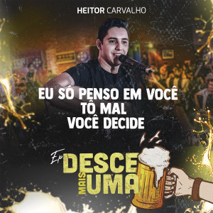 Album Eu Só Penso em Você / Tô Mal / Você Decide (Desce Mais Uma) from Heitor Carvalho