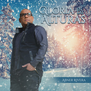 Listen to Gloria en las Alturas song with lyrics from Abner Rivera