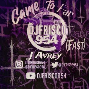 收聽J Avrey的CAME TO FAR (feat. Dj Frisco954|FAST|Explicit)歌詞歌曲
