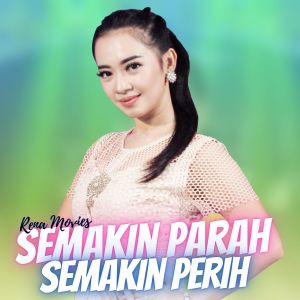 Dengarkan lagu Semakin Parah Semakin Perih nyanyian Rena Movies dengan lirik