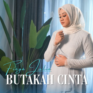 Dengarkan lagu Butakah Cinta nyanyian Fieya Julia dengan lirik