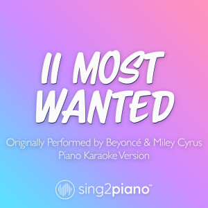 II MOST WANTED (Originally Performed by Beyoncé & Miley Cyrus) (Piano Karaoke Version)