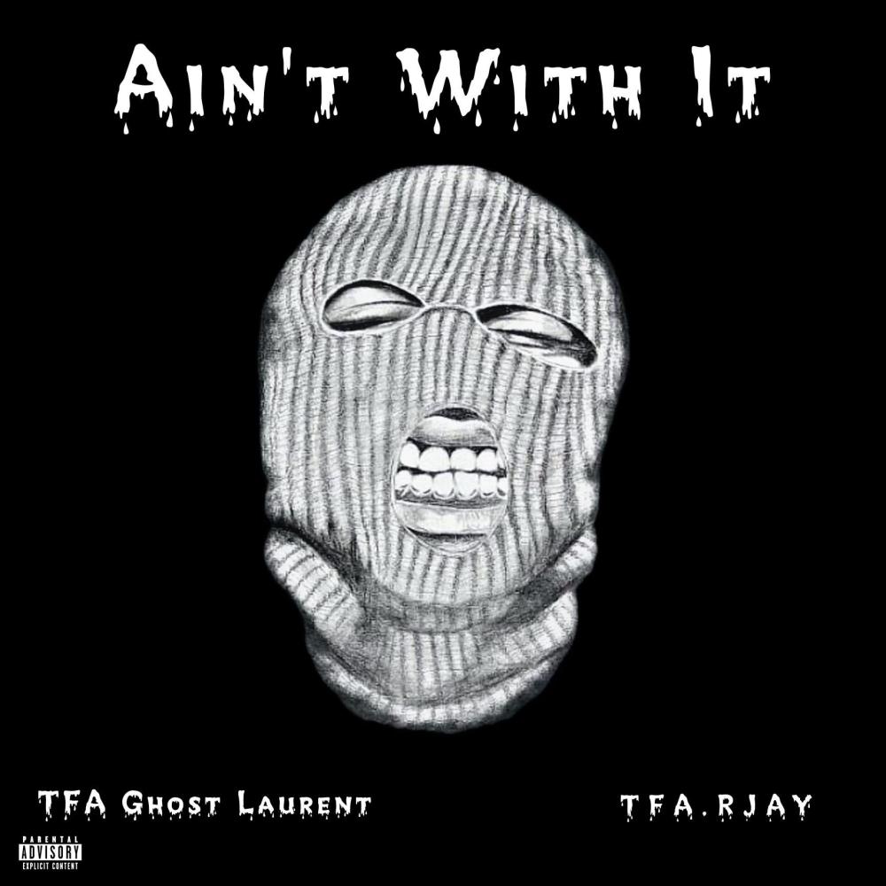 Aint with it (feat. TFA Rjay) (Explicit)