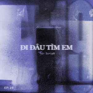 Album Đi Đâu Tìm Em (Explicit) from 