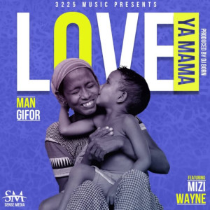 收聽Man Gifor的love ya mama歌詞歌曲