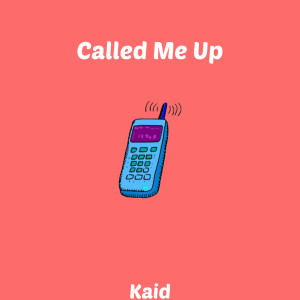Dengarkan Called Me Up lagu dari KAID dengan lirik