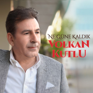 收聽Volkan Kutlu的Ne Güne Kaldık歌詞歌曲