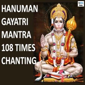 Album Hanuman Gayatri Mantra 108 Times Chanting (OM Aanjaneyaya Vidmahe) from 
