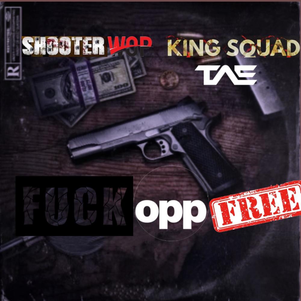 fuck opp free (feat. king squad tae) (Explicit)