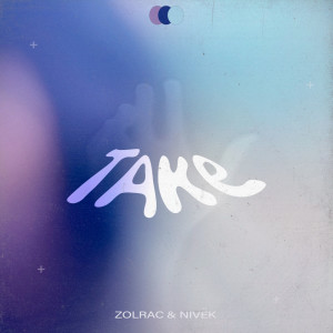 Listen to Take song with lyrics from Zolrac