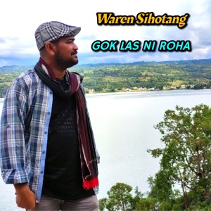 Dengarkan Gok las ni roha lagu dari Waren Sihotang dengan lirik
