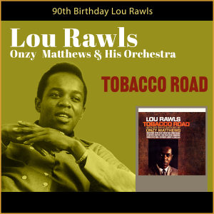 Lou Rawls的專輯Tobacco Road (90th Birthday)
