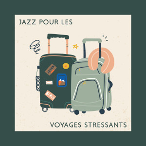 Jazz pour les voyages stressants (Musique apaisante pour calmer vos nerfs et soulager le stress)