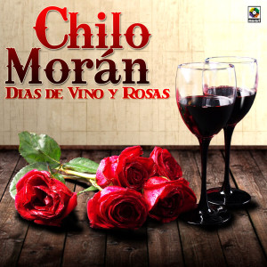อัลบัม Días De Vino Y Rosas ศิลปิน Chilo Moran