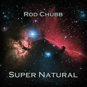 Dengarkan lagu Super Natural nyanyian Rod Chubb dengan lirik