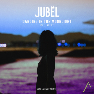 收聽Jubel的Dancing in the Moonlight (feat. NEIMY) (Nathan Dawe Remix)歌詞歌曲