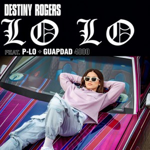 收聽Destiny Rogers的Lo Lo (Explicit)歌詞歌曲