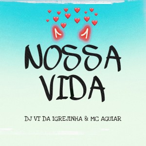 ดาวน์โหลดและฟังเพลง Nossa Vida (Explicit) พร้อมเนื้อเพลงจาก MC AGUIAR