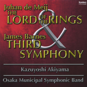 อัลบัม Johan De Meij ''The Lord Of The Rings'' & James Barnes Third Symphony ศิลปิน 秋山和慶