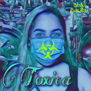 Listen to Tóxica song with lyrics from Abdy Barillas