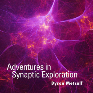 Adventures in Synaptic Exploration dari Byron Metcalf