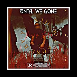 收聽Young John的Until We Gone (Explicit)歌詞歌曲