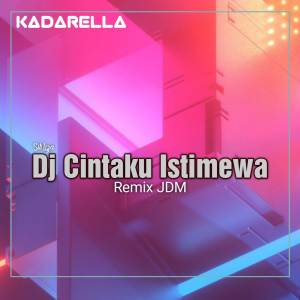 ดาวน์โหลดและฟังเพลง DJ Cintaku Istimewa Remix JDM (DJ Ichan) พร้อมเนื้อเพลงจาก Kadarella
