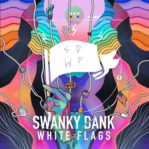 Album WHITE FLAGS oleh SWANKY DANK