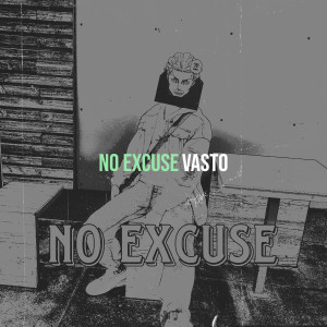 Vasto的專輯No Excuse (Explicit)