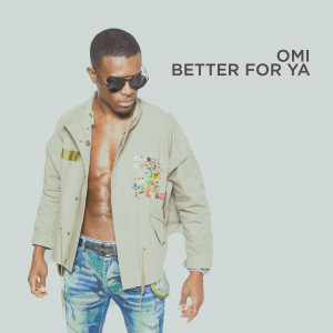 收聽Omi的Better For Ya歌詞歌曲