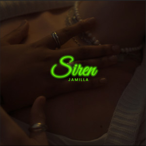 收听Jamilla的Siren (Explicit)歌词歌曲