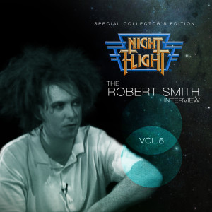 Night Flight的專輯Night Flight Interview: Robert Smith
