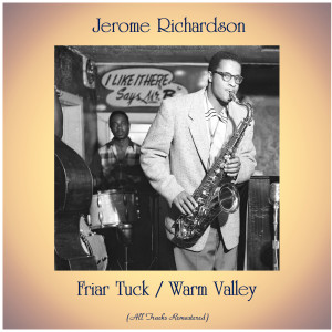 อัลบัม Friar Tuck / Warm Valley (All Tracks Remastered) ศิลปิน Jerome Richardson