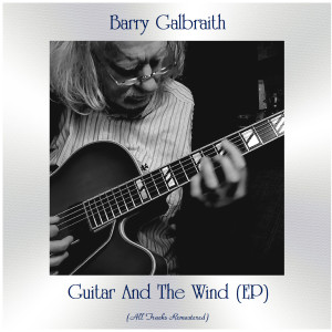 Barry Galbraith的专辑Guitar And The Wind (EP) (All Tracks Remastered)