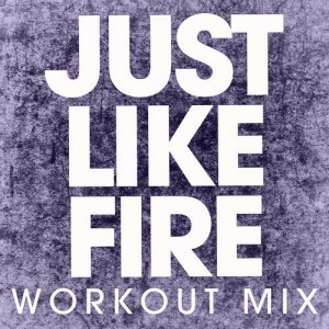ดาวน์โหลดและฟังเพลง Just Like Fire (Extended Workout Mix) พร้อมเนื้อเพลงจาก Power Music Workout