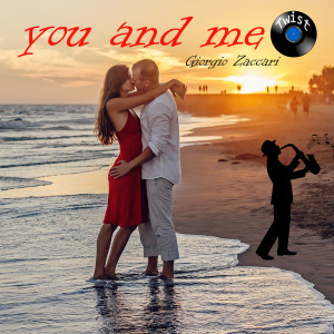 Listen to YOU AND ME (Twist) song with lyrics from Giorgio Zaccari