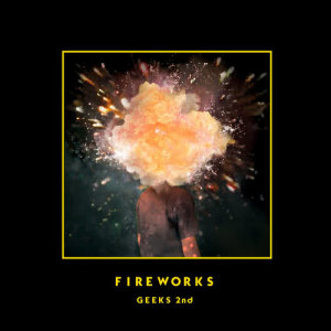 收听Geeks的Fireworks (Feat. Han Sang Won)歌词歌曲