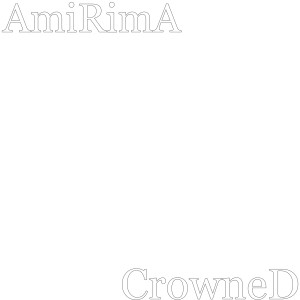 收聽AmiRimA的CrowneD歌詞歌曲