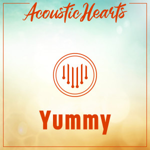 收聽Acoustic Hearts的Yummy歌詞歌曲