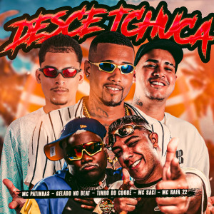 ดาวน์โหลดและฟังเพลง Desce Tchuca (Explicit) พร้อมเนื้อเพลงจาก Gelado No Beat