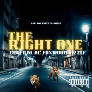 General AC的專輯The Right One (feat. Foxwood Jizzle) (Explicit)