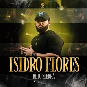 ดาวน์โหลดและฟังเพลง Isidro Flores พร้อมเนื้อเพลงจาก Beto Sierra