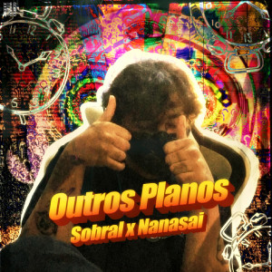 ดาวน์โหลดและฟังเพลง Outros Planos พร้อมเนื้อเพลงจาก Sobral