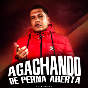 收聽dj jl da zs的Agachando De Perna Aberta (Explicit)歌詞歌曲