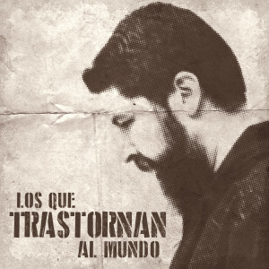 Album Los Que Trastornan al Mundo from 