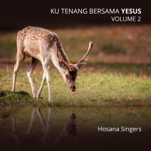 Album Ku Tenang Bersama Yesus, Vol. 2 oleh Hosana Singers