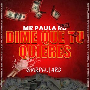 收聽Mrpaulard的Dime que tu quieres歌詞歌曲